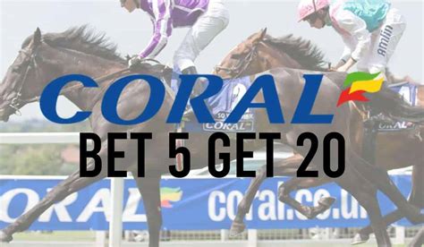 coral bet 5 get 20 - coral free bets